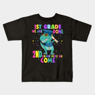 Dinosaur 1st Grade We Are Done 2nd Grade Here We Come Kids T-Shirt